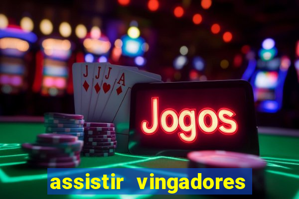 assistir vingadores ultimato completo dublado gratis